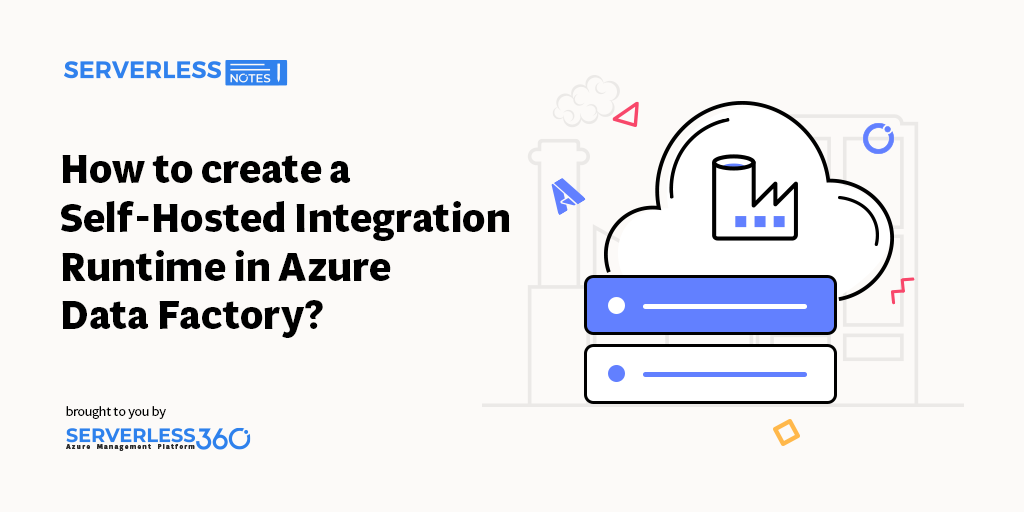 How To Create A Self Hosted Integration Runtime In Azure Data Factory 